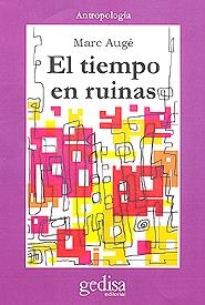 EL TIEMPO EN RUINAS | 9788474329933 | AUGÉ, MARC