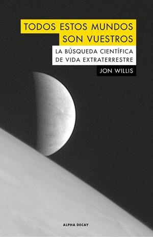 TODOS ESTOS MUNDOS SON VUESTROS | 9788494742330 | WILLIS, JOHN