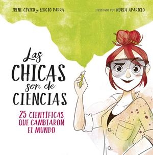 LAS CHICAS SON DE CIENCIAS | 9788490438824 | CÍVICO, IRENE  / PARRA, SERGIO