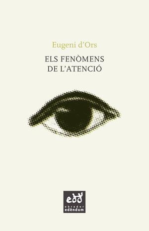 ELS FENÒMENS DE L'ATENCIÓ | 9788494756627 | D'ORS, EUGENI