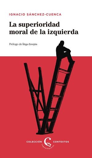 LA SUPERIORIDAD MORAL DE LA IZQUIERDA | 9788483812228 | SANCHEZ-CUENCA, IGNACIO