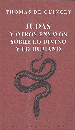 JUDAS Y OTROS ENSAYOS SOBRE LO DIVINO Y LO HUMANO | 9786079409876 | DE QUINCEY, THOMAS