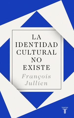 LA IDENTIDAD CULTURAL NO EXISTE | 9788430619160 | JULLIEN, FRANÇOIS