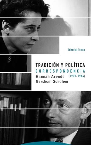 TRADICION Y POLITICA. CORRESPONDENCIA ENTRE HANNAH ARENDT Y GERSHOM SCHOLEM | 9788498797138 | ARENDT, HANNAH / SCHOLEM, GERSHOM