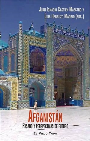 AFGANISTÁN. PASADO Y PERSPECTIVAS DE FUTURO | 9788416995523 | CASTIEN MAESTRO, JUAN IGNACIO (ED.)