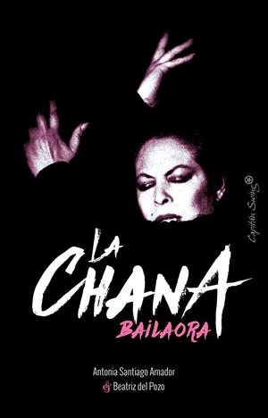 LA CHANA. BAILAORA | 9788494808630 | SANTIAGO AMADOR, ANTONIA