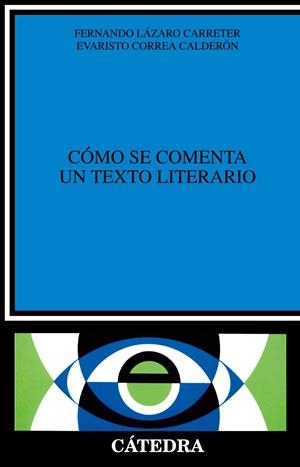 CÓMO SE COMENTA UN TEXTO LITERARIO | 9788437600246 | LÁZARO CARRETER, FERNANDO/CORREA CALDERÓN, EVARISTO