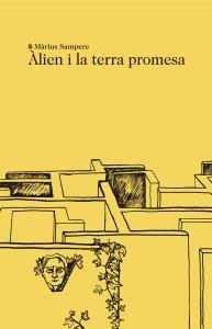 ÀLIEN I LA TERRA PROMESA | 9788494833229 | SAMPERE, MARIUS