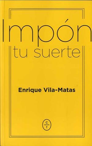 IMPÓN TU SUERTE | 9788494770746 | VILA MATAS, ENRIQUE