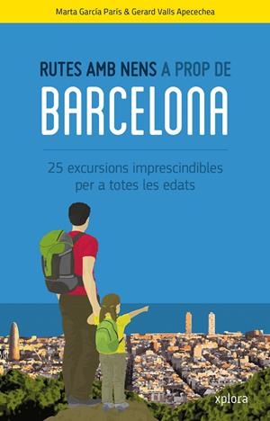 RUTES AMB NENS A PROP DE BARCELONA | 9788415797388 | GARCÍA PARIS, MARTA / VALLS APECECHEA, GERARD
