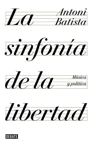 LA SINFONÍA DE LA LIBERTAD | 9788499928425 | BATISTA, ANTONI