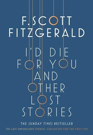 I´D DIE FOR YOU AND OTHER LOST STORIES | 9781471164736 | FITZGERALD, F. SCOTT