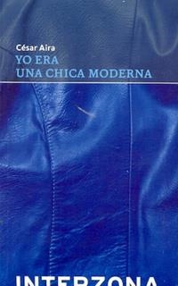 YO ERA UNA CHICA MODERNA | 9789871180776 | AIRA, CESAR