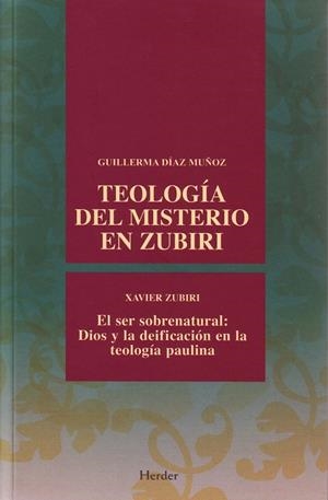TEOLOGÍA DEL MISTERIO EN ZUBIRI | 9788425425455 | DÍAZ MUÑOZ, GUILLERMA / ZUBIRRI, XAVIER