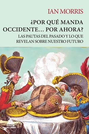 POR QUÉ MANDA OCCIDENTE… POR AHORA? | 9788416222711 | MORRIS, IAN