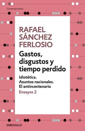 GASTOS, DISGUSTOS Y TIEMPO PERDIDO (ENSAYOS 2) | 9788466342391 | SÁNCHEZ FERLOSIO, RAFAEL