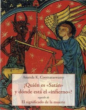 QUIEN ES SATÁN Y DONDE ESTA EL INFIERNO? | 9788476519882 | COOMARASWAMY, ANANDA K.