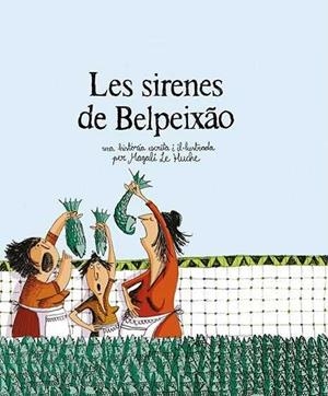 LES SIRENES DE BELPEIXAO | 9788494743252 | LE HUCHE, MAGALI