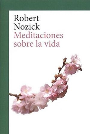 MEDITACIONES SOBRE LA VIDA | 9788417341251 | NOZICK, ROBERT