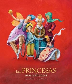 LAS PRINCESAS MÁS VALIENTES | 9788417123376 | DOLORES BROWN / SONJA WIMMER