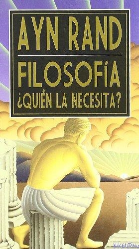 FILOSOFÍA, ¿QUIÉN LA NECESITA? | 9789871239467 | RAND, AYN