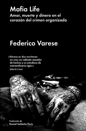 MAFIA LIFE. AMOR, MUERTE Y DINERO EN EL CORAZÓN DEL CRIMEN ORGANIZADO | 9788417081775 | VARESE, FEDERICO