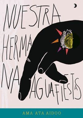 NUESTRA HERMANA AGUAFIESTAS | 9788494457265 | ATA AIDOO, AMA