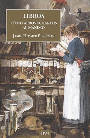 LIBROS. CÓMO APROVECHARLOS AL MÁXIMO | 9788415499527 | PENNIMAN, JAMES HOSMER