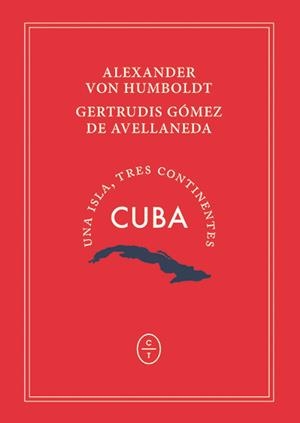 CUBA. UNA ISLA, TRES CONTINENTES | 9788494770760 | VON HUMBOLDT, ALEXANDER / GÓMEZ DE AVELLANEDA, GERTRUDIS