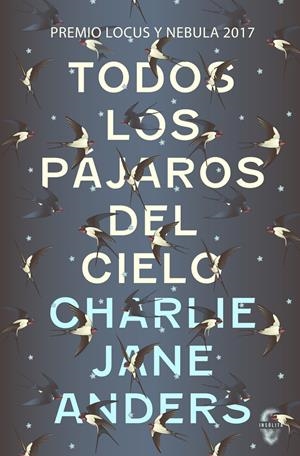 TODOS LOS PÁJAROS DEL CIELO | 9788494898600 | ANDERS, CHARLIE JANE