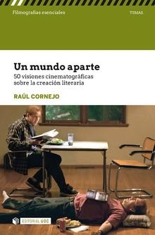 UN MUNDO APARTE. 50 VISIONES CINEMATOGRÁFICAS SOBRE LA CREACIÓN LITERARIA | 9788491802136 | CORNEJO, RAÚL