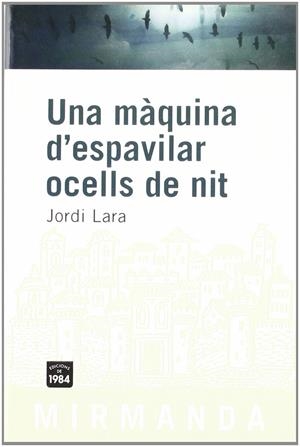 UNA MÀQUINA D'ESPAVILAR OCELLS DE NIT | 9788492440023 | LARA SURIÑACH, JORDI