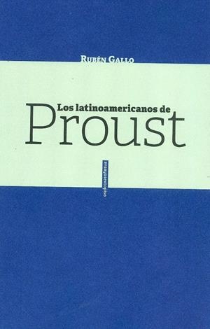 LOS LATINOAMERICANOS DE PROUST | 9786079436360 | GALLO, RUBÉN