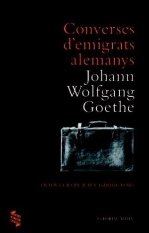CONVERSES D'EMIGRATS ALEMANYS | 9788498591491 | GOETHE, JOHANN WOLFGANG 