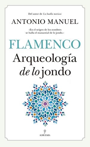 FLAMENCO. ARQUEOLOGÍA DE LO JONDO | 9788417418212 | MANUEL, ANTONIO