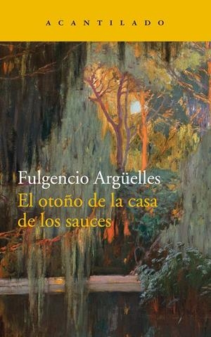EL OTOÑO DE LA CASA DE LOS SAUCES | 9788417346270 | ARGÜELLES, FULGENCIO