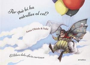 PER QUÈ HI HA ESTRELLES AL CEL? LLIBRE DELS OFICIS CURIOSOS | 9788416844951 | SUBIRANA QUERALT, JOAN/OBIOLS LLOPART, ANNA