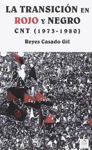 LA TRANSICIÓN EN ROJO Y NEGRO.CNT (1973-1980) | 9788487218248 | CASADO, REYES/FUNDACION SALVADOR SEGUI