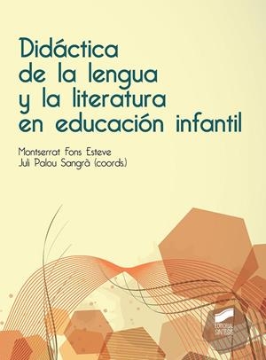 DIDÁCTICA DE LA LENGUA Y LA LITERATURA EN EDUCACIÓN INFANTIL | 9788490773758 | FONS ESTEVE, MONTSERRAT/PALOU SANGRÀ, JULI