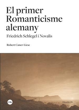 EL PRIMER ROMANTICISME ALEMANY | 9788491681205 | CANER-LIESE, ROBERT
