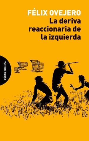 LA DERIVA REACCIONARIA DE LA IZQUIERDA | 9788494816741 | OVEJERO LUCAS, FÉLIX