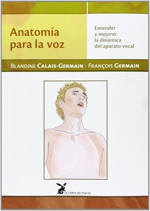 ANATOMÍA PARA LA VOZ | 9788492470297 | CALAIS GERMAIN, BLANDINE/GERMAIN, FRANÇOIS