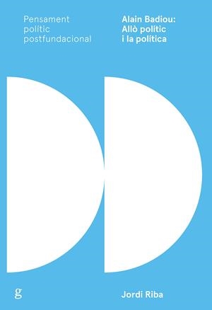 ALAIN BADIOU: ALLÒ POLÍTIC I LA POLÍTICA | 9788417341626 | RIBA, JORDI