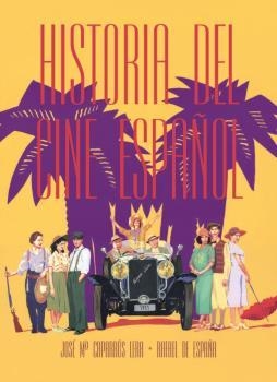 HISTORIA DEL CINE ESPAÑOL | 9788494880957 | CAPARROS LERA, JOSE MARÍA / DE ESPAÑA ARNEDO, RAFAEL