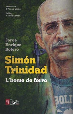 SIMÓN TRINIDAD.L´HOME DE FERRO | 9788416855346 | BOTERO, JORGE ENRIQUE