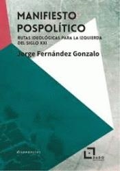 MANIFIESTO POSPOLÍTICO | 9788494892202 | FERNÁNDEZ GONZALO, JORGE