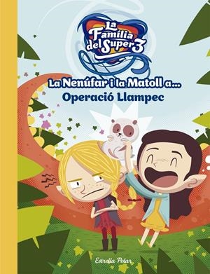 LA NENÚFAR I LA MATOLL A... OPERACIÓ LLAMPEC | 9788491376743 | ANAYA, SANTI / ROCA, ÀLEX