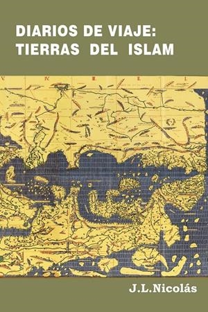 DIARIOS DE VIAJE: TIERRAS DEL ISLAM | 9788409056705 | NICOLÁS CRIADO, JOSÉ LUIS