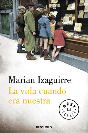 LA VIDA CUANDO ERA NUESTRA | 9788490627846 | IZAGUIRRE, MARIAN