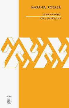 CLASE CULTURAL. ARTE Y GENTRIFICACIÓN | 9789871622597 | ROSLER, MARTHA